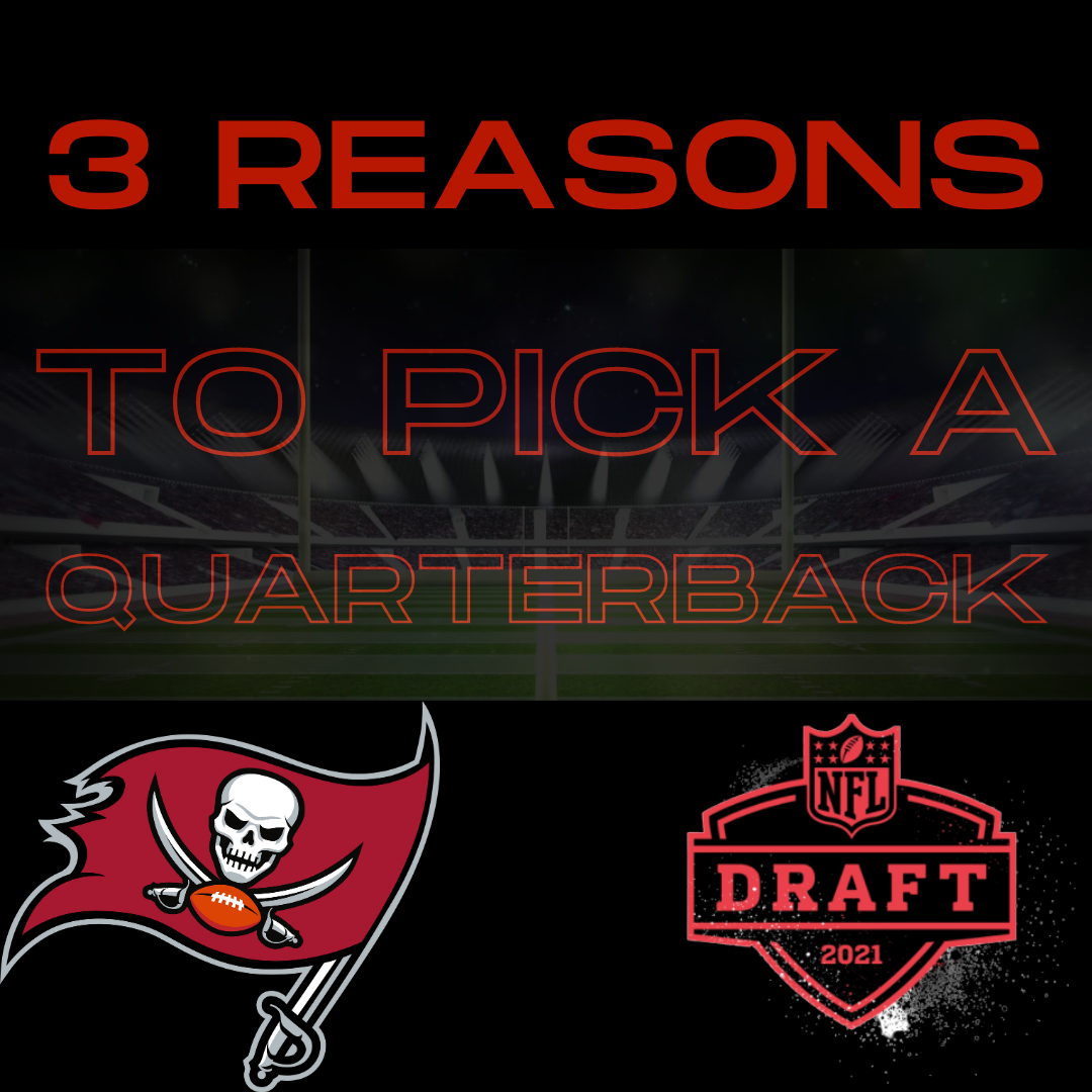 3 Reasons The BUCS Could Take A QB In The 2021 Draft